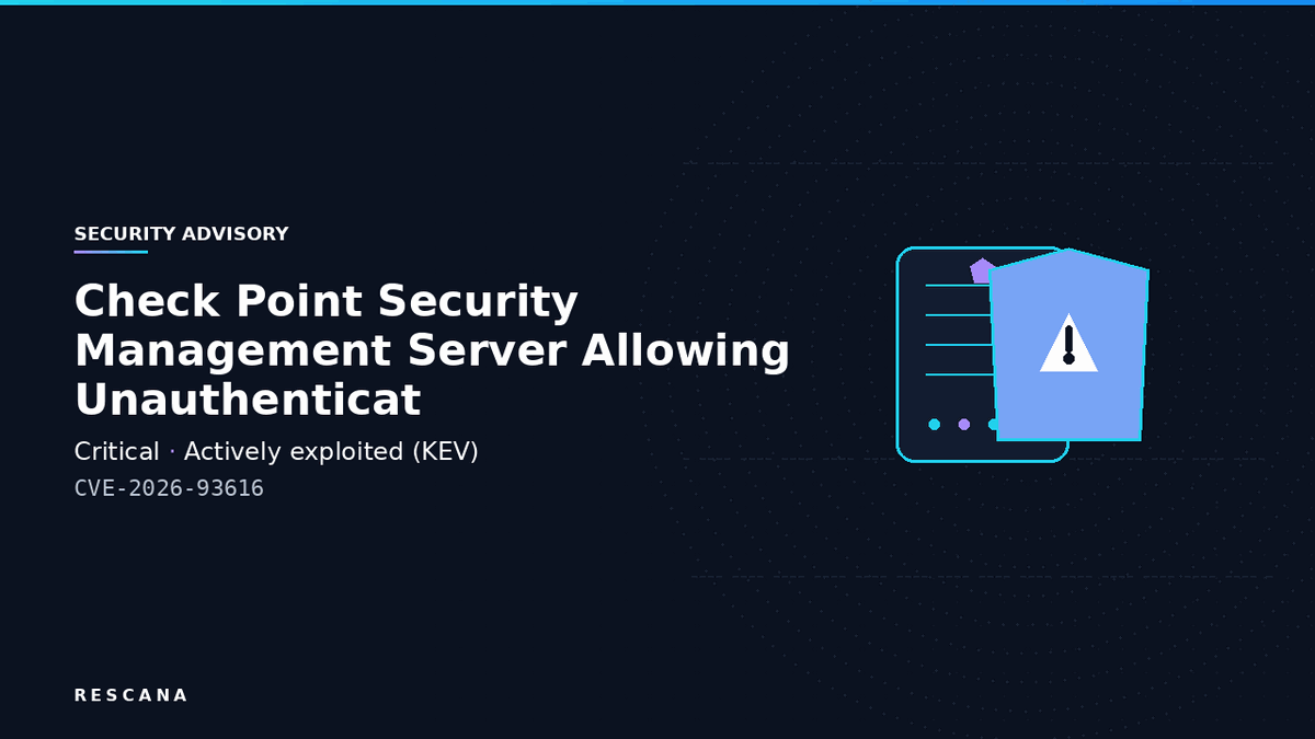 Active Exploitation Alert: Critical Zero-Day (CVE-2026-93616) in Check Point Security Management Server Allowing Unauthenticated Remote Code Execution