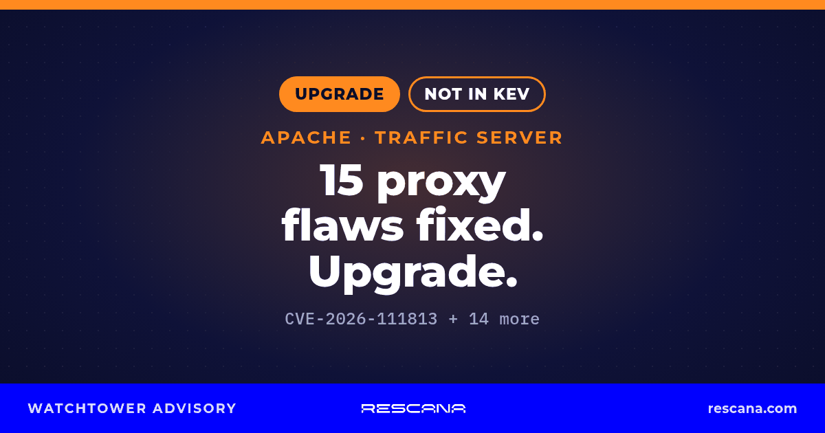 Rescana advisory card: Apache Traffic Server fixes 15 proxy flaws including CVE-2026-111813; upgrade to 9.2.16, 10.1.5 or 10.2.1; not in CISA KEV.