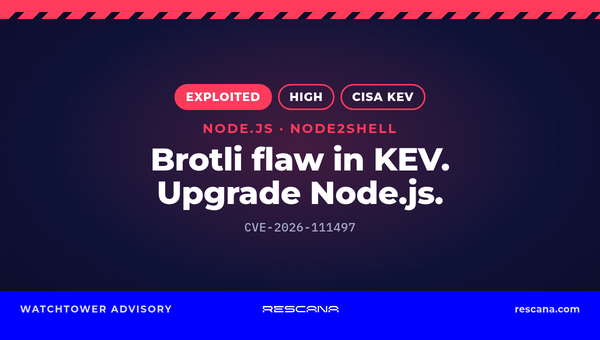 Node2Shell: Node.js Brotli Flaw CVE-2026-111497 Added to CISA KEV, Upgrade to 22.23.4, 24.22.1 or 26.12.1